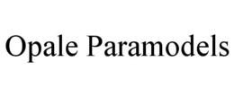 OPALE PARAMODELS trademark