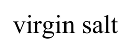 VIRGIN SALT trademark