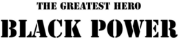 THE GREATEST HERO BLACK POWER trademark