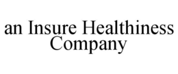 AN INSURE HEALTHINESS COMPANY trademark