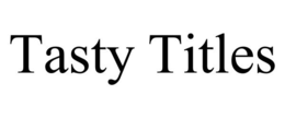 TASTY TITLES trademark