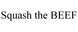 SQUASH THE BEEF trademark