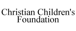 CHRISTIAN CHILDREN'S FOUNDATION trademark