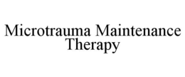 MICROTRAUMA MAINTENANCE THERAPY trademark