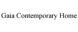 GAIA CONTEMPORARY HOME trademark