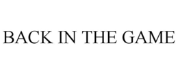 BACK IN THE GAME trademark
