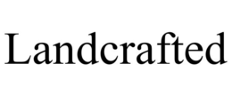 LANDCRAFTED trademark