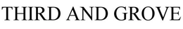 THIRD AND GROVE trademark