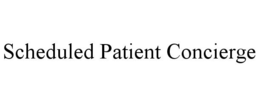 SCHEDULED PATIENT CONCIERGE trademark