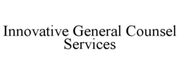 INNOVATIVE GENERAL COUNSEL SERVICES trademark