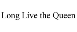 LONG LIVE THE QUEEN trademark