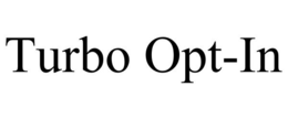 TURBO OPT-IN trademark