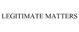 LEGITIMATE MATTERS trademark