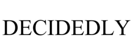 DECIDEDLY trademark