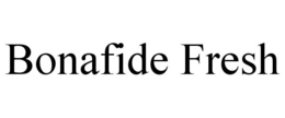 BONAFIDE FRESH trademark