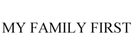 MY FAMILY FIRST trademark
