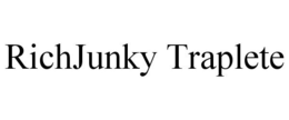RICHJUNKY TRAPLETE trademark