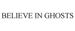 BELIEVE IN GHOSTS trademark