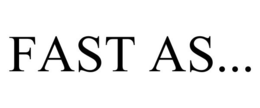 FAST AS... trademark
