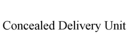 CONCEALED DELIVERY UNIT trademark
