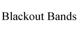 BLACKOUT BANDS trademark