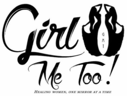 GIRL ME TOO! GMT HEALING WOMEN, ONE MIRROR AT A TIME trademark