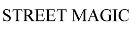 STREET MAGIC trademark