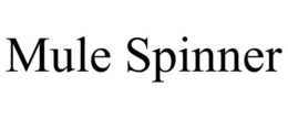 MULE SPINNER trademark