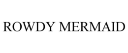 ROWDY MERMAID trademark