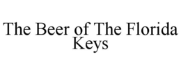 THE BEER OF THE FLORIDA KEYS trademark