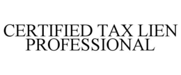 CERTIFIED TAX LIEN PROFESSIONAL trademark