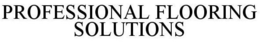 PROFESSIONAL FLOORING SOLUTIONS trademark