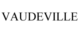 VAUDEVILLE trademark