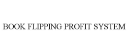 BOOK FLIPPING PROFIT SYSTEM trademark