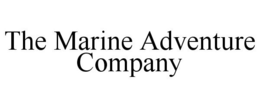 THE MARINE ADVENTURE COMPANY trademark