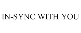 IN-SYNC WITH YOU trademark