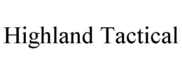 HIGHLAND TACTICAL trademark