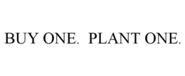BUY ONE. PLANT ONE. trademark