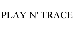 PLAY N' TRACE trademark