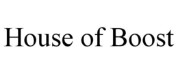 HOUSE OF BOOST trademark