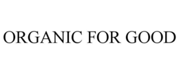 ORGANIC FOR GOOD trademark