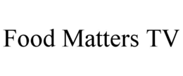 FOOD MATTERS TV trademark