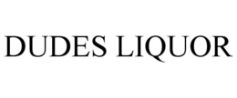 DUDES LIQUOR trademark