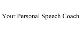 YOUR PERSONAL SPEECH COACH trademark
