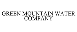 GREEN MOUNTAIN WATER COMPANY trademark