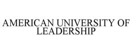 AMERICAN UNIVERSITY OF LEADERSHIP trademark