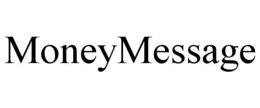MONEYMESSAGE trademark