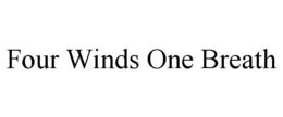 FOUR WINDS ONE BREATH trademark