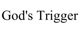 GOD'S TRIGGER trademark