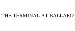 THE TERMINAL AT BALLARD trademark